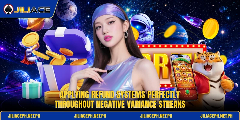 Applying refund systems perfectly throughout negative variance streaks Applying refund systems perfectly throughout negative variance streaks