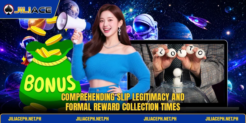 Comprehending slip legitimacy and formal reward collection times Comprehending slip legitimacy and formal reward collection times