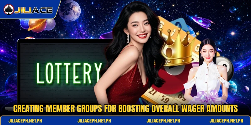 Creating member groups for boosting overall wager amounts Creating member groups for boosting overall wager amounts