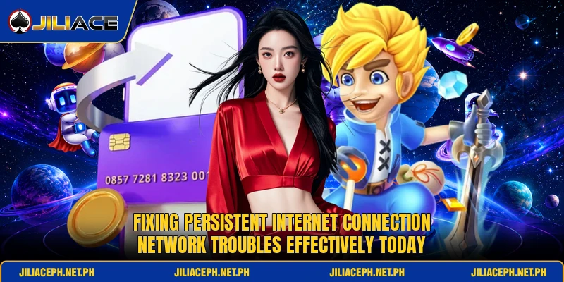 Fixing persistent internet connection network troubles effectively today