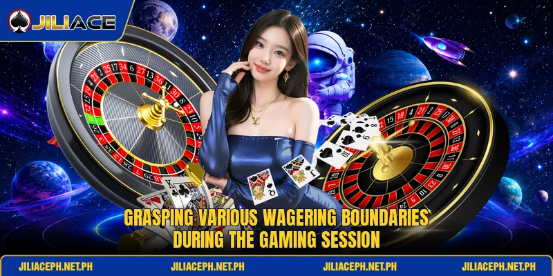 Grasping various wagering boundaries during the gaming session