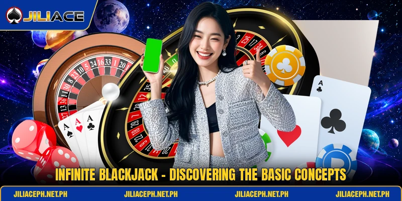 Infinite Blackjack - Discovering The Basic Concepts