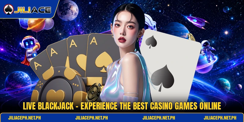 Live Blackjack - Experience The Best Casino Games Online