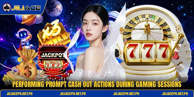 Performing prompt cash out actions during gaming sessions