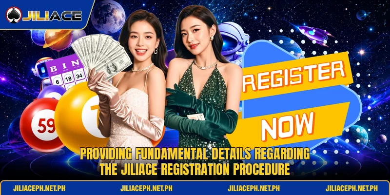 Providing fundamental details regarding the JiliAce registration procedure Providing fundamental details regarding the JiliAce registration procedure