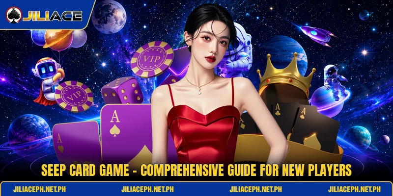 Seep Card Game - Comprehensive Guide For New Players
