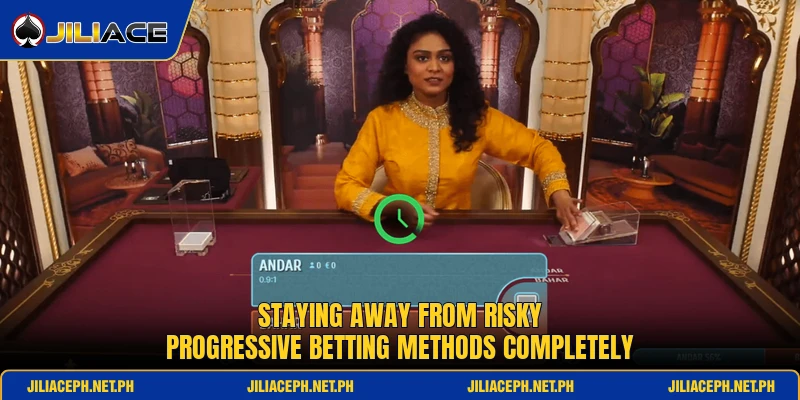 Staying away from risky progressive betting methods completely Staying away from risky progressive betting methods completely