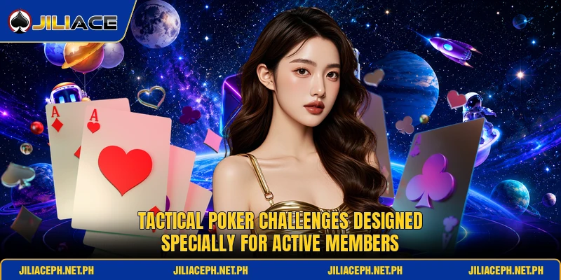 Tactical poker challenges designed specially for active members