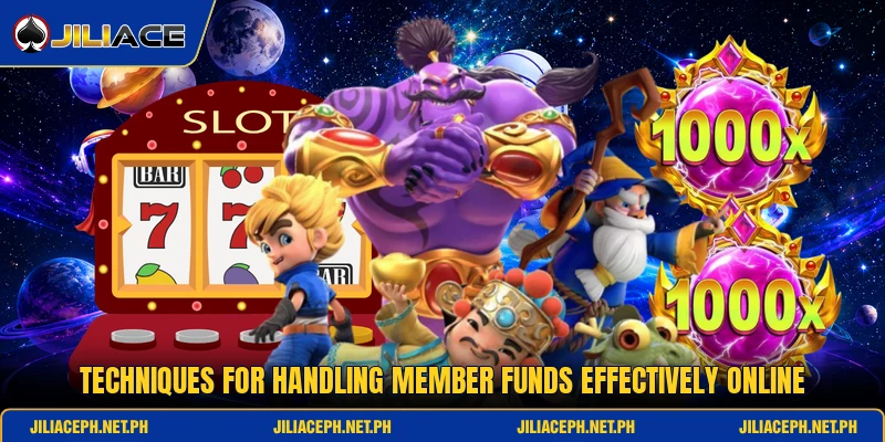 Techniques for handling member funds effectively online Techniques for handling member funds effectively online