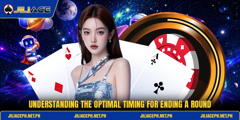 Understanding the optimal timing for ending a round Understanding the optimal timing for ending a round